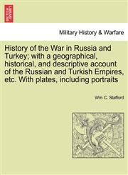 History of the War in Russia and Turkey; with a geographical, historical, and descriptive account of the Russian and Turkish Empires, etc. With plates, including portraits,1241448426,9781241448424