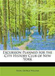 Excursion Planned for the City History Club of New York,1241676844,9781241676841