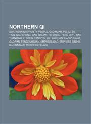 Northern Qi Northern Qi Dynasty people, Gao Huan, Pei Ju, Zu Ting, Gao Cheng, Gao Shilian, He Shikai, Feng Deyi, Xiao Yuanming, Li Delin,1157117651,9781157117650