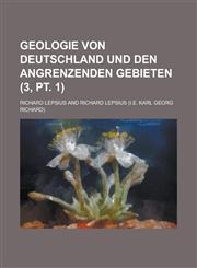 Geologie Von Deutschland Und Den Angrenzenden Gebieten (3, PT. 1 ),1153486237,9781153486231
