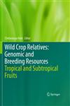 Wild Crop Relatives : Genomic and Breeding Resources Tropical and Subtropical Fruits 1st Edition,3642204465,9783642204463