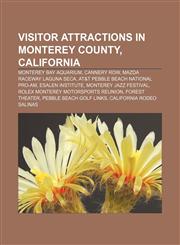 Visitor attractions in Monterey County, California Monterey Bay Aquarium, Cannery Row, Mazda Raceway Laguna Seca,1233153048,9781233153046