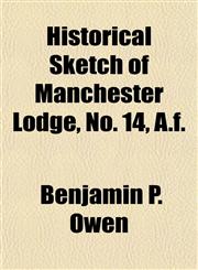 Historical Sketch of Manchester Lodge, No. 14, A.f.,1152294849,9781152294844