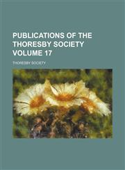 Publications of the Thoresby Society Volume 17,1130489590,9781130489590