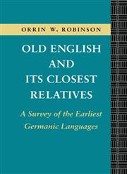 Old English and its Closest Relatives: A Survey of the Earliest Germanic Languages,0415104068,9780415104067