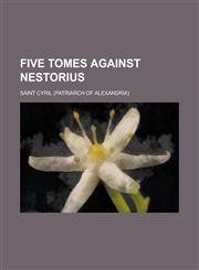 Five Tomes Against Nestorius,1155031458,9781155031453