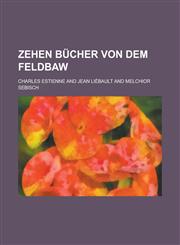Zehen Bücher von dem Feldbaw,1230124365,9781230124360