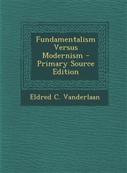 Fundamentalism Versus Modernism - Primary Source Edition,1295037300,9781295037308