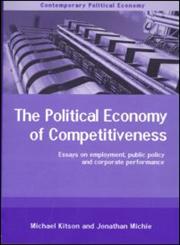 Political Economy of Competitiveness Essays on Employment, Public Policy and Corporate Performance,0415204968,9780415204965
