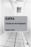 Kafka: A Guide for the Perplexed (Guides for the Perplexed),082649580X,9780826495808