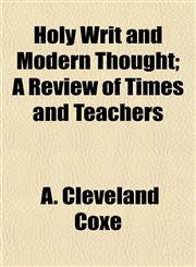 Holy Writ and Modern Thought; A Review of Times and Teachers,115473935X,9781154739350
