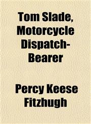 Tom Slade, Motorcycle Dispatch-Bearer,1152071750,9781152071759