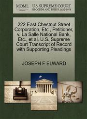 222 East Chestnut Street Corporation, Etc., Petitioner, v. La Salle National Bank, Etc., et al. U.S. Supreme Court Transcript of Record with Supporting Pleadings,1270448161,9781270448167