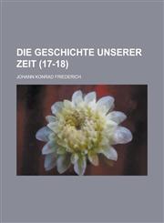 Die Geschichte Unserer Zeit (17-18 ),1151670898,9781151670892