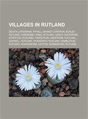 Villages in Rutland South Luffenham, Ryhall, Market Overton, Burley, Rutland, Essendine, Wing, Rutland, Great Casterton, Stretton, Rutland,1155891627,9781155891620