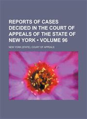 Reports of cases decided in the Court of Appeals of the state of New York Volume 96,1235318222,9781235318221