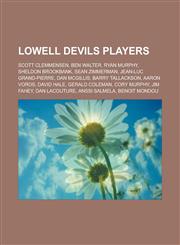 Lowell Devils Players Scott Clemmensen, Ben Walter, Ryan Murphy, Sheldon Brookbank, Sean Zimmerman, Jean-Luc Grand-Pierre, Dan McGillis, Bar,1155710770,9781155710778