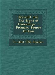 Beowulf and the Fight at Finnsburg; - Primary Source Edition,1295515172,9781295515172