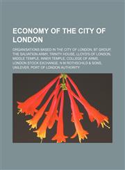 Economy of the City of London Organisations based in the City of London, BT Group, The Salvation Army, Trinity House, Lloyd's of London,1157532357,9781157532354
