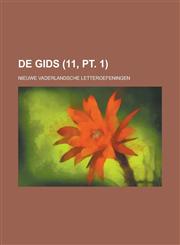 de Gids; Nieuwe Vaderlandsche Letteroefeningen (11, PT. 1),1234415062,9781234415068