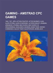 Gaming - Amstrad CPC games 1942, 720°, APB, Action Fighter, After Burner, Ajax, Alien Storm, Alien Syndrome, Altered Beast, Arabian, Arkanoid, Athena, Bad Dudes, Bad Dudes Vs. DragonNinja, Badlands, Bagman, Bank Panic, Bionic Commando, Black Tiger,1234727528,9781234727529