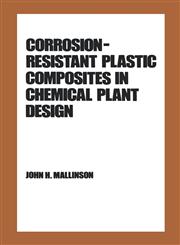 Corrosion-Resistant Plastic Composites in Chemical Plant Design,0824776879,9780824776879