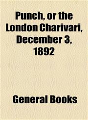 Punch, or the London Charivari, December 3, 1892,1153681897,9781153681896