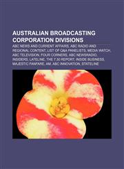 Australian Broadcasting Corporation divisions ABC News and Current Affairs, ABC Radio and Regional Content, List of Q&A panelists, Media Watch,1156700043,9781156700044