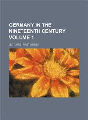 Germany in the nineteenth century Volume 1; Lectures  first series,1154716201,9781154716207