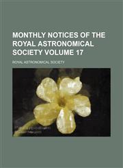 Monthly notices of the Royal Astronomical Society Volume 17,1231193700,9781231193709