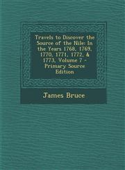 Travels to Discover the Source of the Nile In the Years 1768, 1769, 1770, 1771, 1772, & 1773, Volume 7 - Primary Source Edition,1287714021,9781287714026