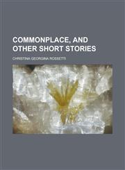 Commonplace, and Other Short Stories,1150657871,9781150657870