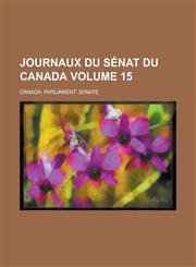 Journaux Du Senat Du Canada Volume 15,1236977475,9781236977472