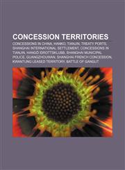Concession territories Concessions in China, Hanko, Tianjin, Treaty ports, Shanghai International Settlement, Concessions in Tianjin,1157318509,9781157318507
