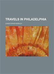 Travels in Philadelphia,1458989038,9781458989031