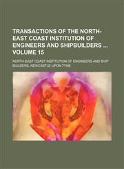Transactions of the North-East Coast Institution of Engineers and Shipbuilders Volume 15,123125291X,9781231252918