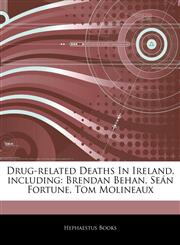 Articles On Drug-related Deaths In Ireland, including Brendan Behan, SeÃ¡n Fortune, Tom Molineaux,1244269034,9781244269033