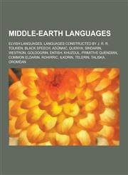 Middle-Earth Languages Elvish Languages, Languages Constructed by J. R. R. Tolkien, Black Speech, Adunaic, Quenya, Sindarin, Westron, Goldogr,1230577831,9781230577838