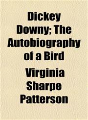 Dickey Downy; The Autobiography of a Bird,1152638173,9781152638174