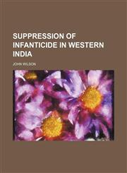 Suppression of Infanticide in Western India,1150036370,9781150036378