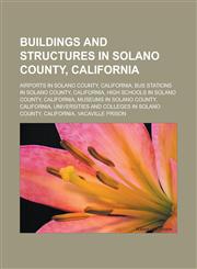 Buildings and structures in Solano County, California Airports in Solano County, California, Bus stations in Solano County, California,1233154621,9781233154623