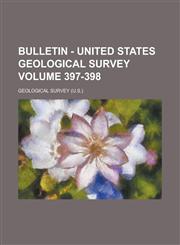 Bulletin - United States Geological Survey Volume 397-398,123002526X,9781230025261