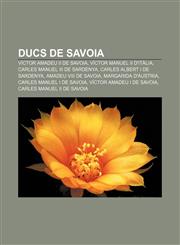 Ducs de Savoia Víctor Amadeu II de Savoia, Víctor Manuel II d'Itàlia, Carles Manuel III de Sardenya, Carles Albert I de Sardenya,1232739251,9781232739258