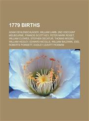 1779 Births Adam Oehlenschlager, William Lamb, 2nd Viscount Melbourne, Francis Scott Key, Peter Mark Roget, William Clowes, Stephe,1150932279,9781150932274