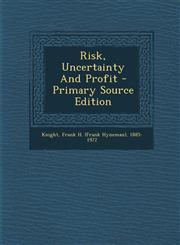Risk, Uncertainty and Profit - Primary Source Edition,1293724149,9781293724149