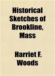 Historical Sketches of Brookline, Mass,1150667907,9781150667909