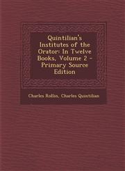 Quintilian's Institutes of the Orator In Twelve Books, Volume 2 - Primary Source Edition,1287919936,9781287919933