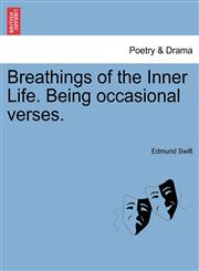 Breathings of the Inner Life. Being occasional verses.,1241065713,9781241065713
