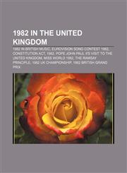 1982 in the United Kingdom 1982 in British music, Eurovision Song Contest 1982, Constitution Act, 1982,1157676847,9781157676843
