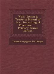 Wills, Estates & Trusts A Manual of Law, Accounting, & Procedure ... - Primary Source Edition,1289687978,9781289687977